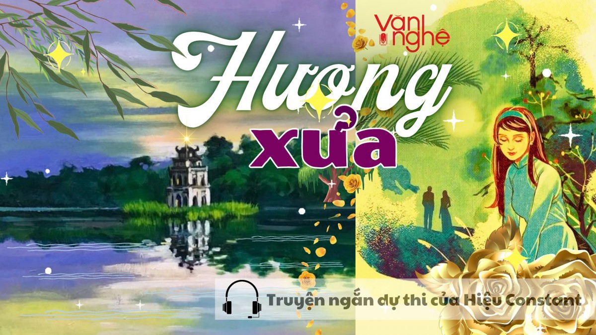 Đọc truyện: Hương xưa. Truyện ngắn dự thi của Hiệu Constant