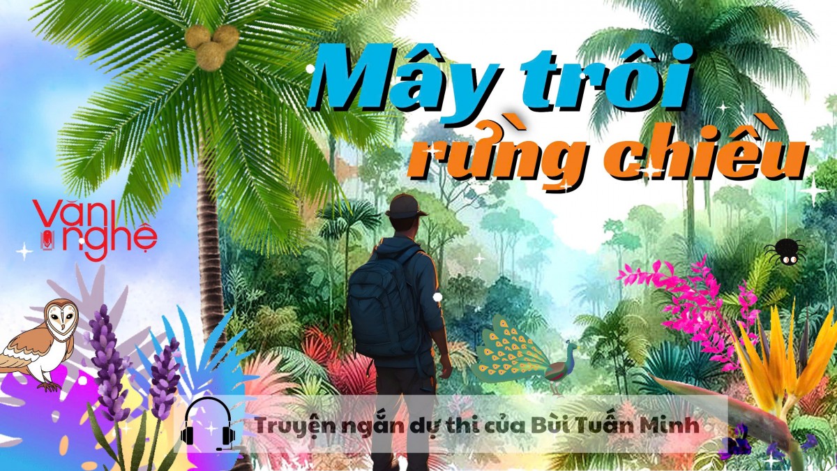 Đọc truyện: Mây trôi rừng chiều. Truyện ngắn dự thi của Bùi Tuấn Minh