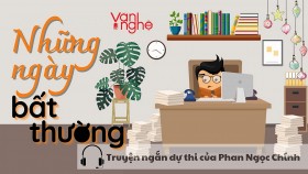 Đọc truyện: Những ngày bất thường. Truyện ngắn dự thi của Phan Ngọc Chính