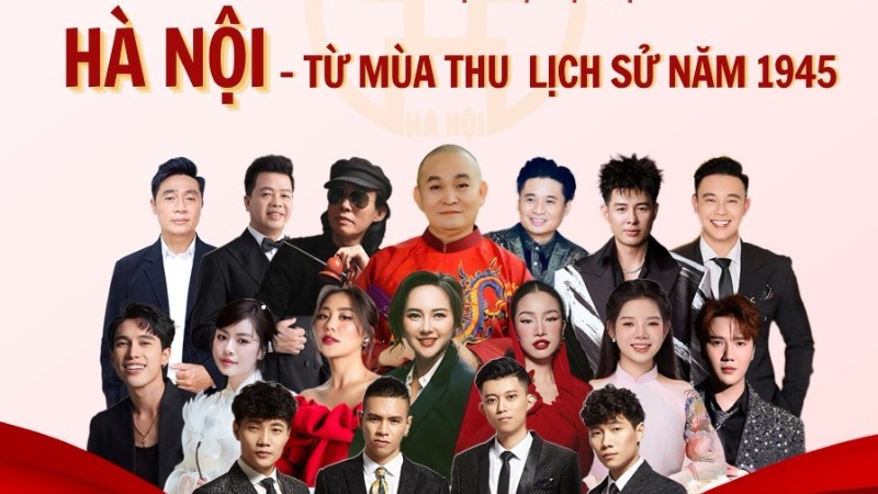 Concert đặc biệt “Hà Nội - Từ mùa thu lịch sử năm 1945”