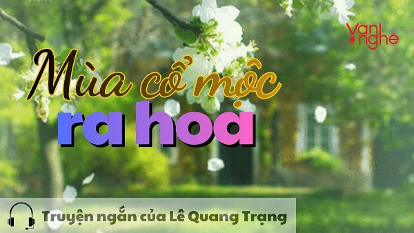doc truyen mua co moc ra hoa truyen ngan cua le quang trang