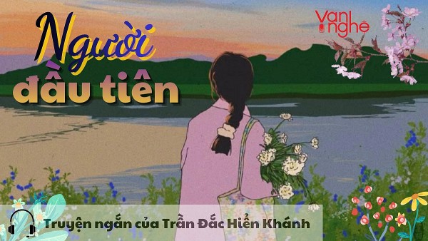 doc truyen nguoi dau tien truyen ngan cua tran dac hien khanh