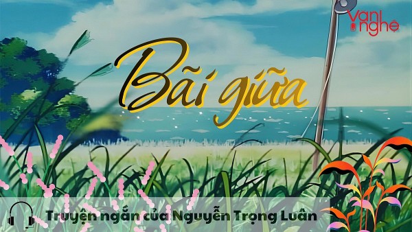 doc truyen bai giua truyen ngan cua nguyen trong luan