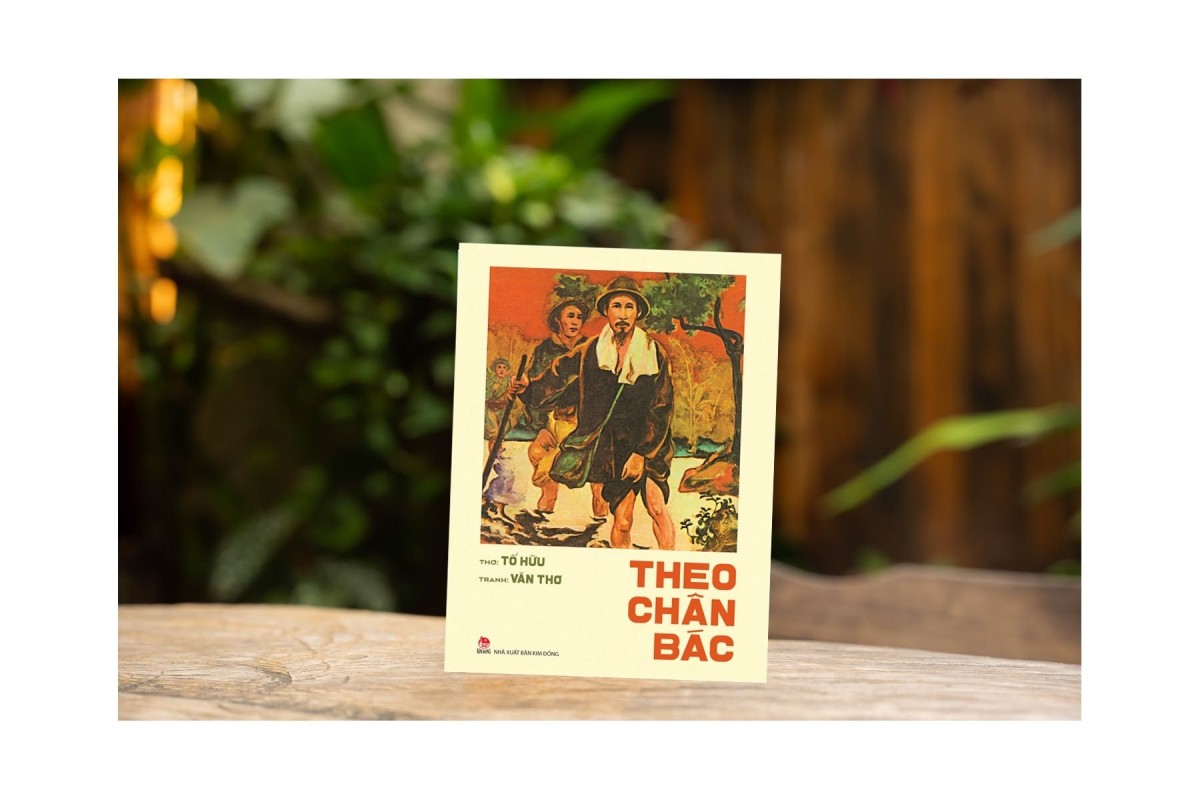 Trường ca “Theo chân Bác” của nhà thơ Tố Hữu.