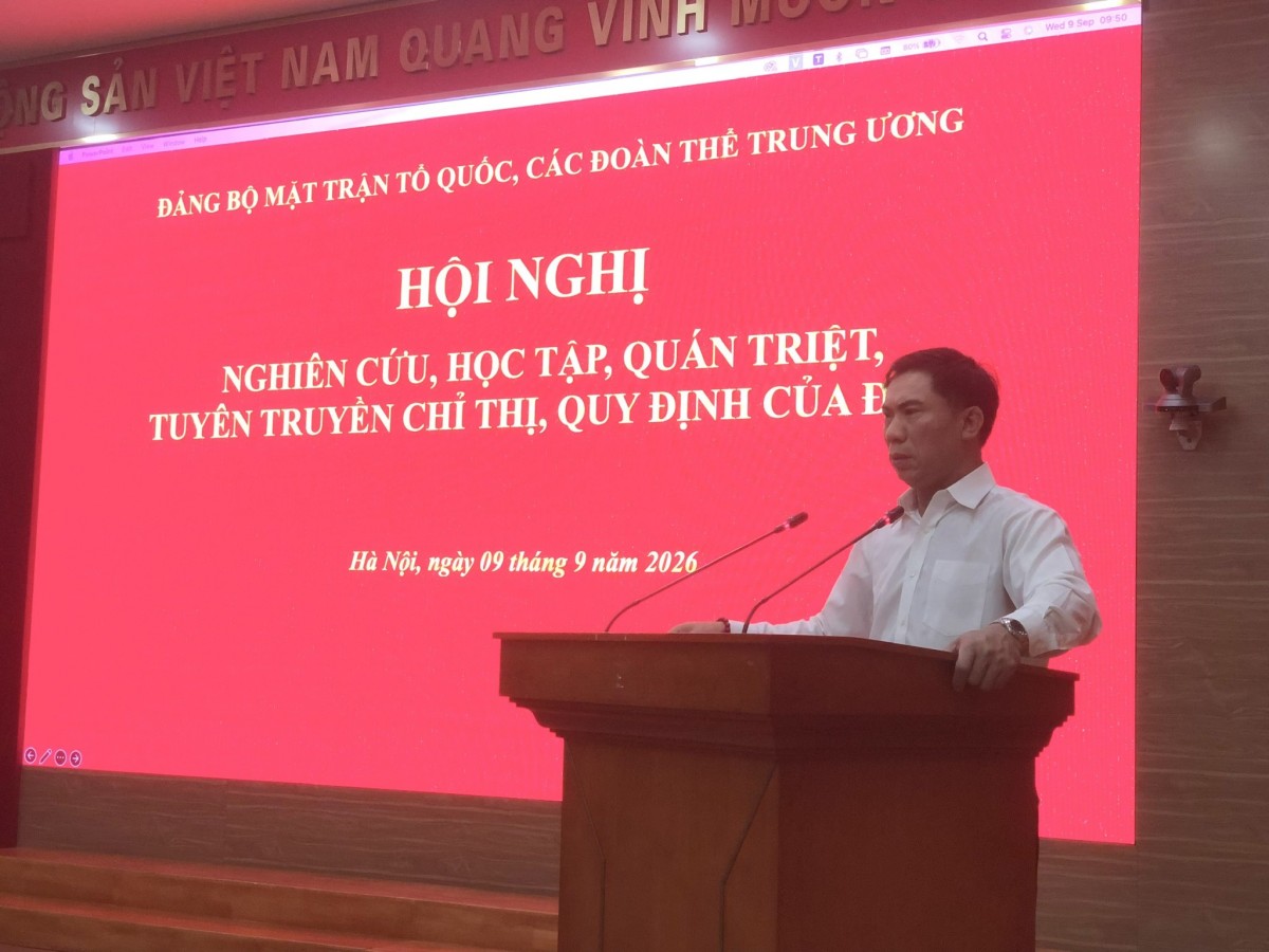 Đảng ủy Mặt trận Tổ quốc, các đoàn thể Trung ương tổ chức Hội nghị nghiên cứu, học tập, quán triệt, tuyên truyền các chỉ thị, quy định của Đảng