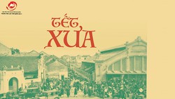 Tìm hiểu Tết cổ truyền Việt Nam qua " Tết xưa"