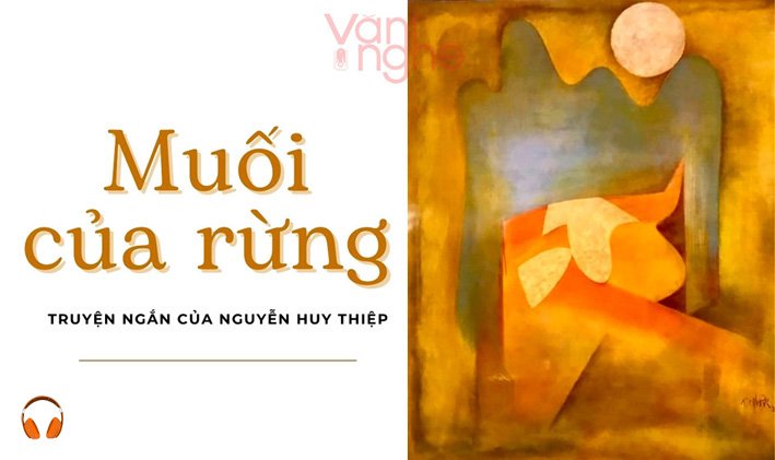 Muối của rừng. Truyện ngắn Nguyễn Huy Thiệp