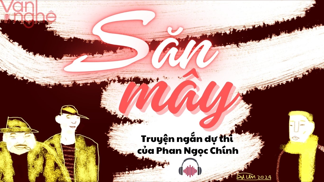 &quot; Săn mây&quot; Truyện ngắn dự thi của Phan Ngọc Chính