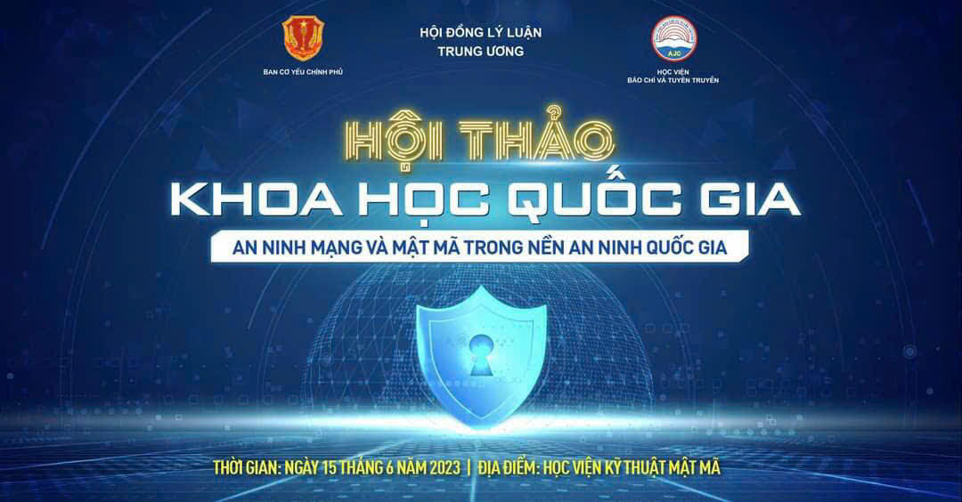 Hội thảo khoa học cấp Quốc gia “An ninh mạng và Mật mã trong nền an ninh quốc gia”